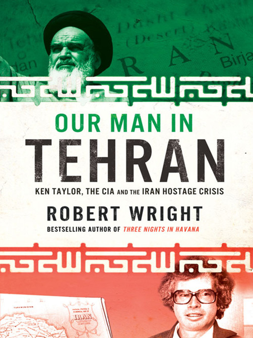 Title details for Our Man In Tehran by Robert Wright - Available